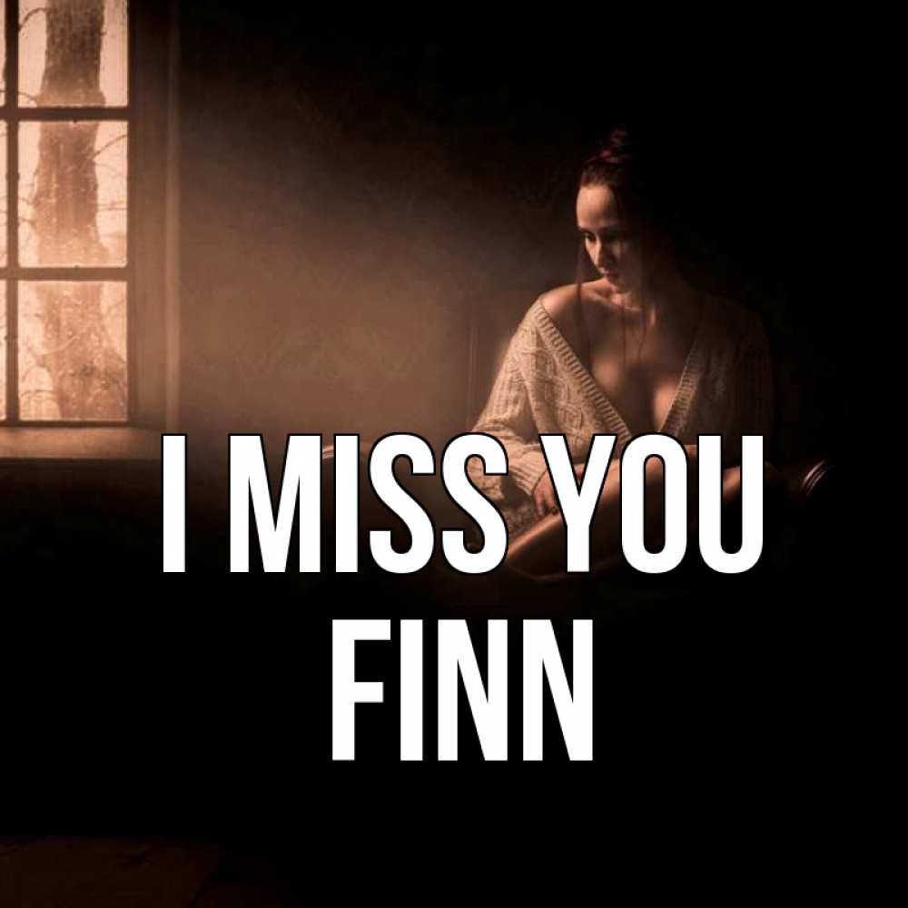 Greetings card с именем, Finn I miss you приходи в гости ко мне Greetings with text for free download 