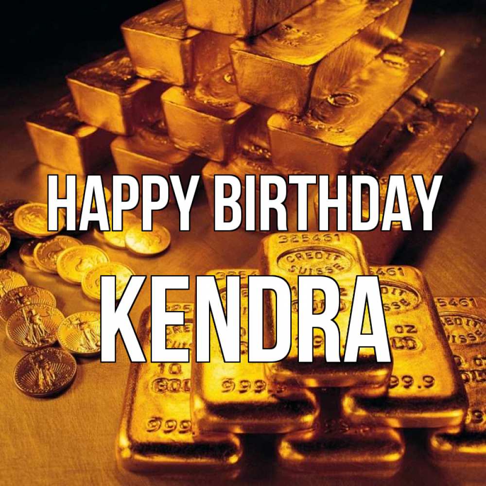 Greetings card с именем, Kendra Happy Birthday со слитками золота и золотыми монетами Greetings with text for free download 