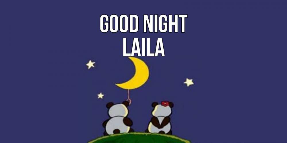 Greetings card с именем, Laila Good night открытка с пожеланиями хорошо выспаться Greetings with text for free download 