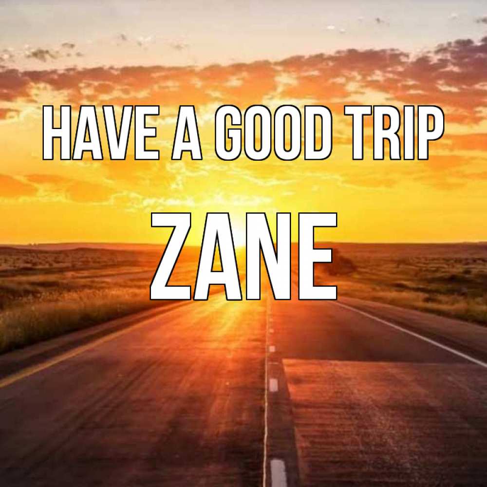 Greetings card с именем, Zane Have a good trip солнечный свет, закат Greetings with text for free download 