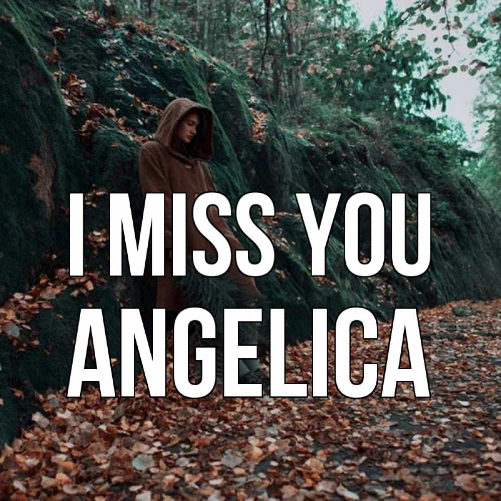Greetings card с именем, Angelica I miss you скука 1 Greetings with text for free download 