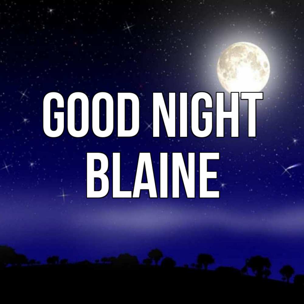 Greetings card с именем, Blaine Good night ночное небо и лесная опушка при свете луны Greetings with text for free download 