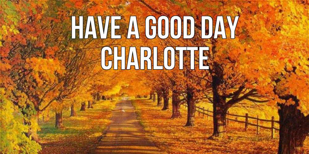 Greetings card с именем, Charlotte Have a good day деревья с осенними листьями Greetings with text for free download 