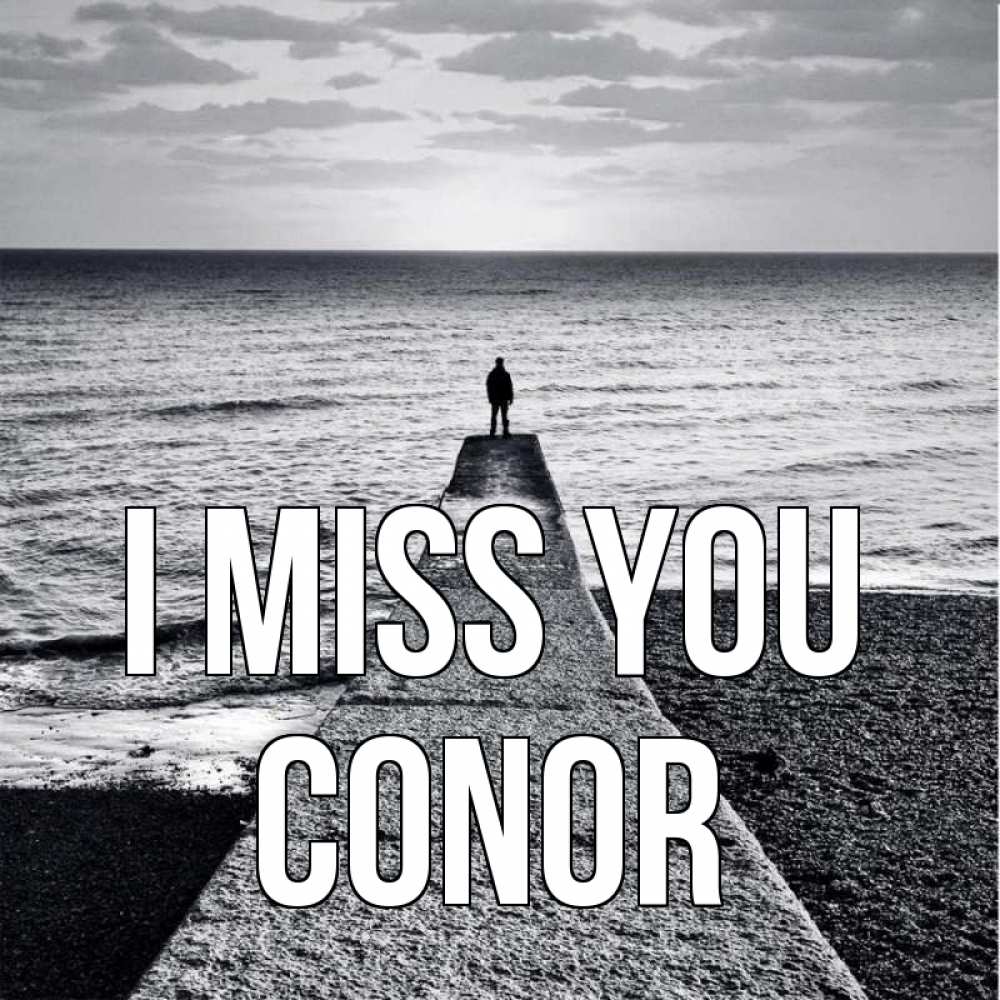 Greetings card с именем, Conor I miss you скучашки Greetings with text for free download 