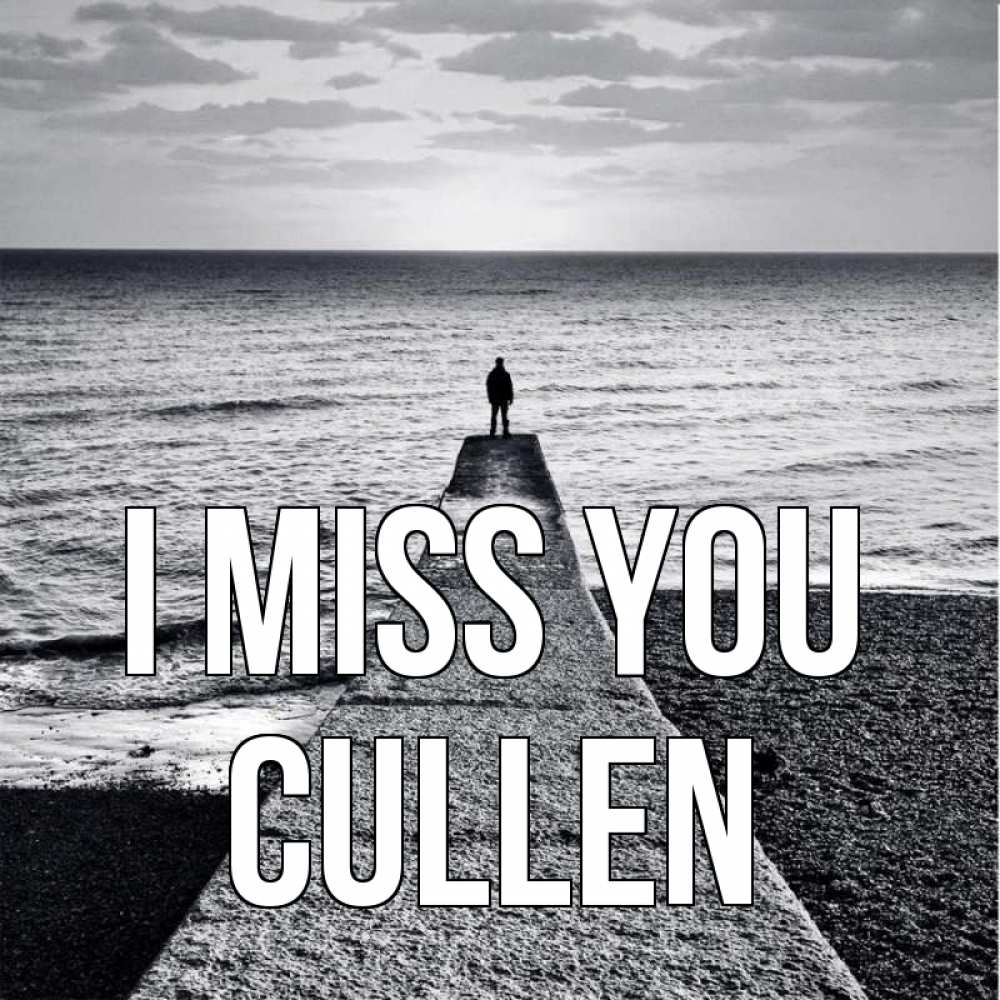 Greetings card с именем, Cullen I miss you скучашки Greetings with text for free download 
