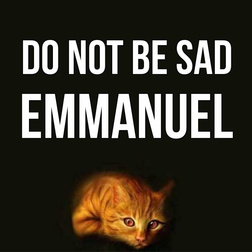 Greetings card с именем, Emmanuel Do not be sad лежащий кот в темноте Greetings with text for free download 