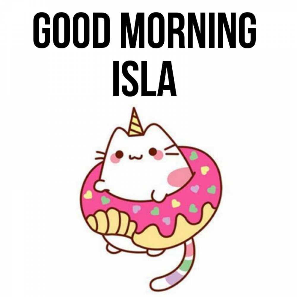 Greetings card с именем, Isla Good morning кот в бублике Greetings with text for free download 