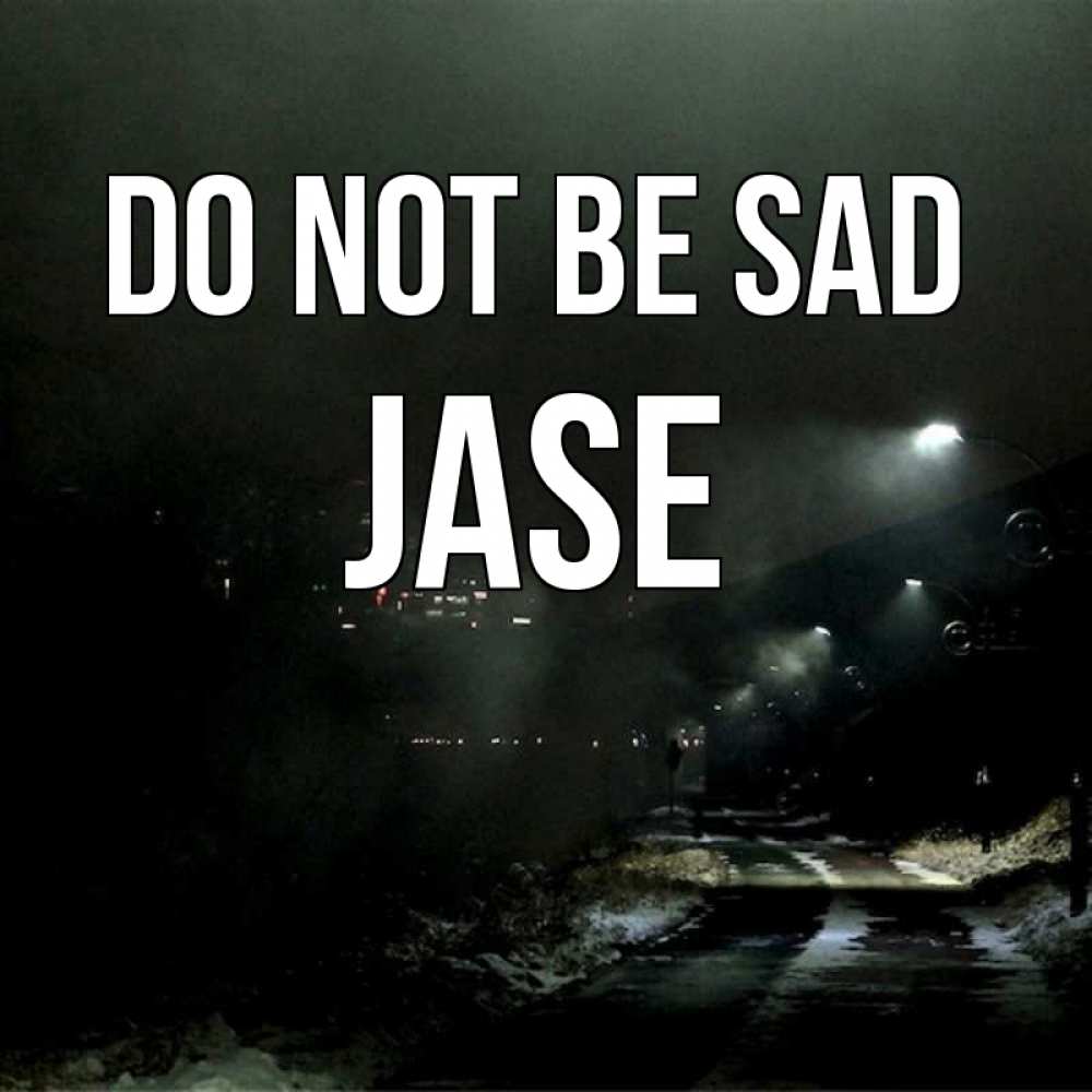 Greetings card с именем, Jase Do not be sad фонари Greetings with text for free download 