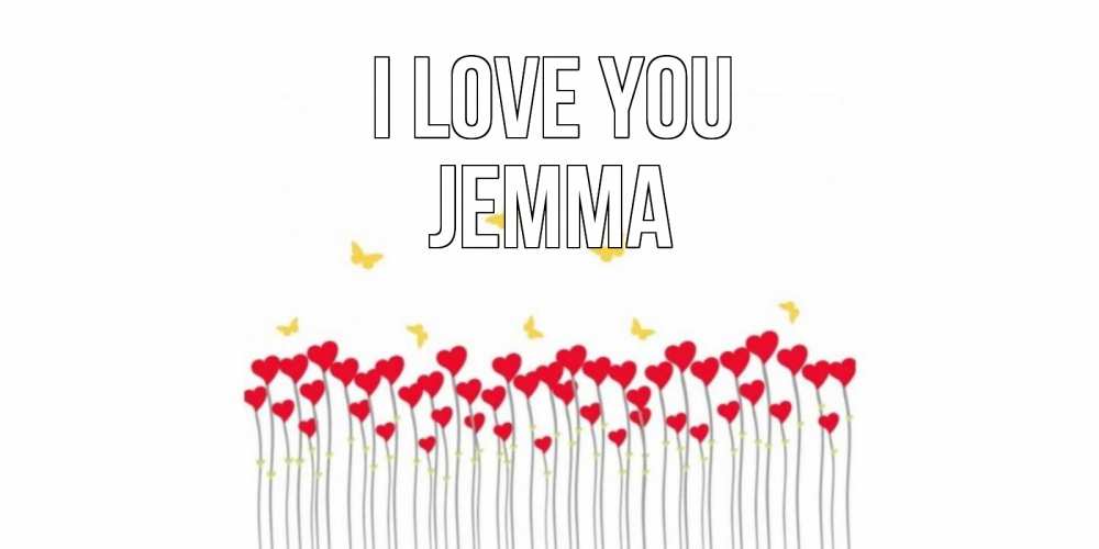 Greetings card с именем, Jemma I love you бабочки,сердечки Greetings with text for free download 