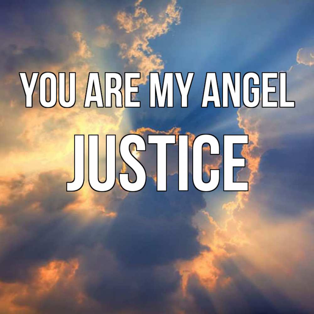 Greetings card с именем, Justice You are my angel ангельский свет сквозь облака Greetings with text for free download 
