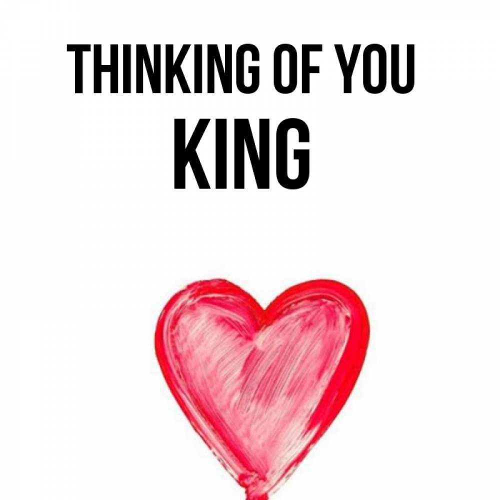 Greetings card с именем, King Thinking of you для влюбленных Greetings with text for free download 