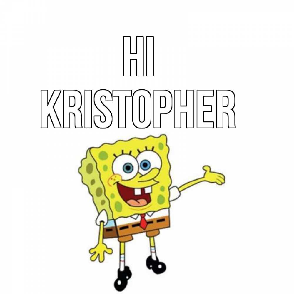 Greetings card с именем, Kristopher Hi спанч Боб на позитиве Greetings with text for free download 
