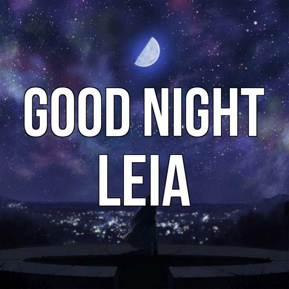 Greetings card с именем, Leia Good night набережная Greetings with text for free download 