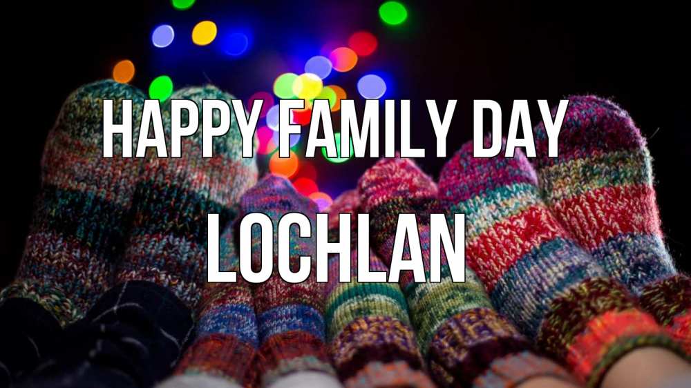 Greetings card с именем, Lochlan happy family day с днем семьи Greetings with text for free download 