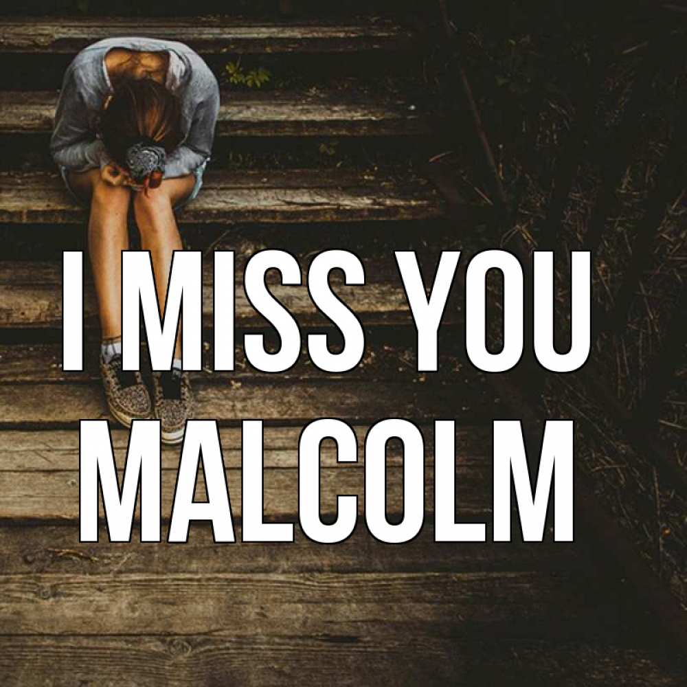 Greetings card с именем, Malcolm I miss you грущу Greetings with text for free download 