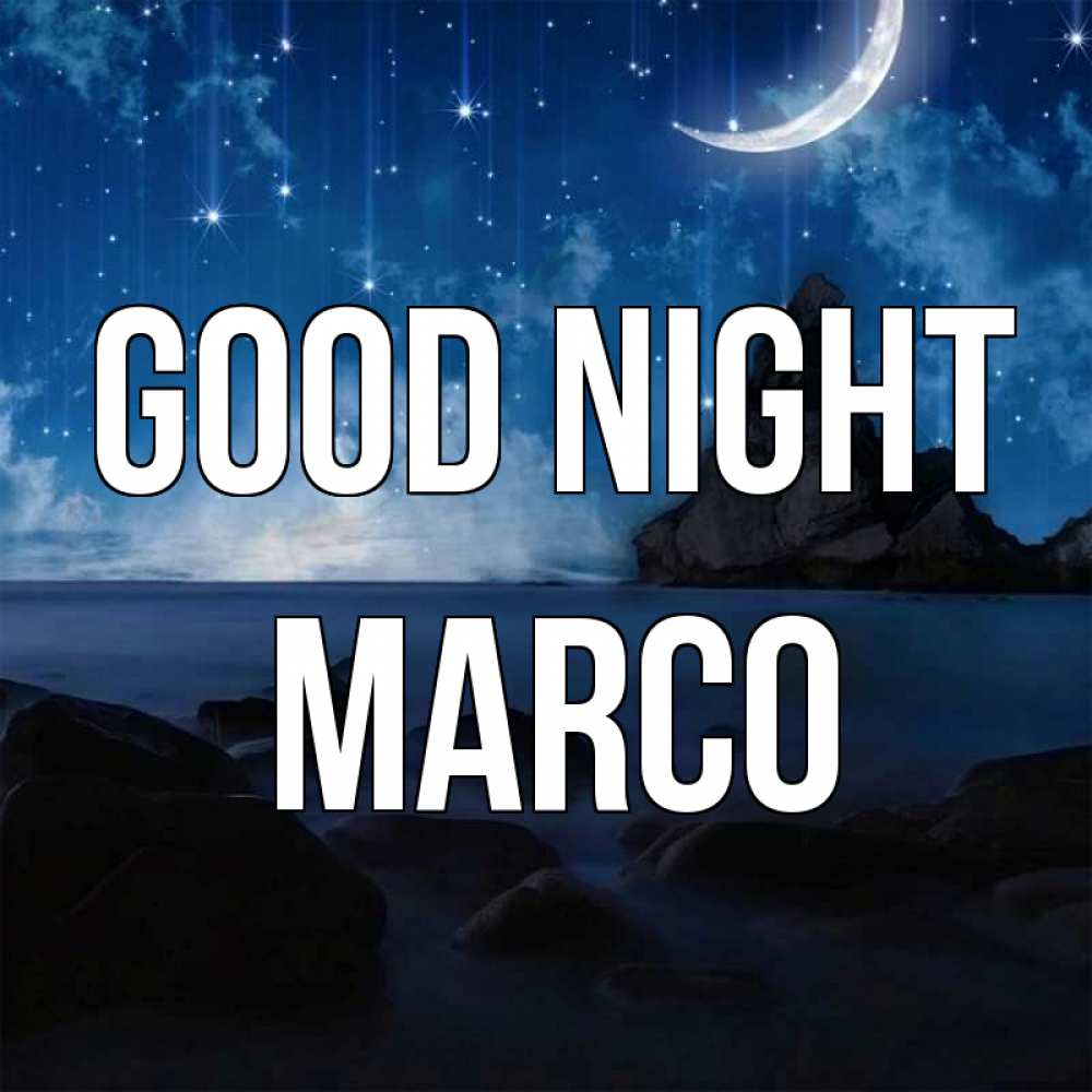 Greetings card с именем, Marco Good night море Greetings with text for free download 