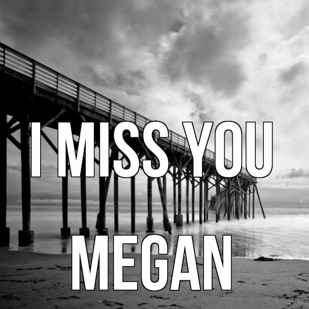 Greetings card с именем, Megan I miss you старый Greetings with text for free download 