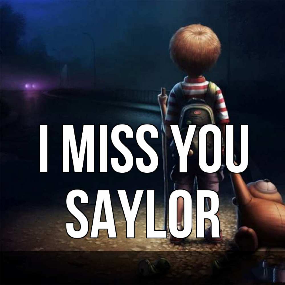 Greetings card с именем, Saylor I miss you скучно Greetings with text for free download 