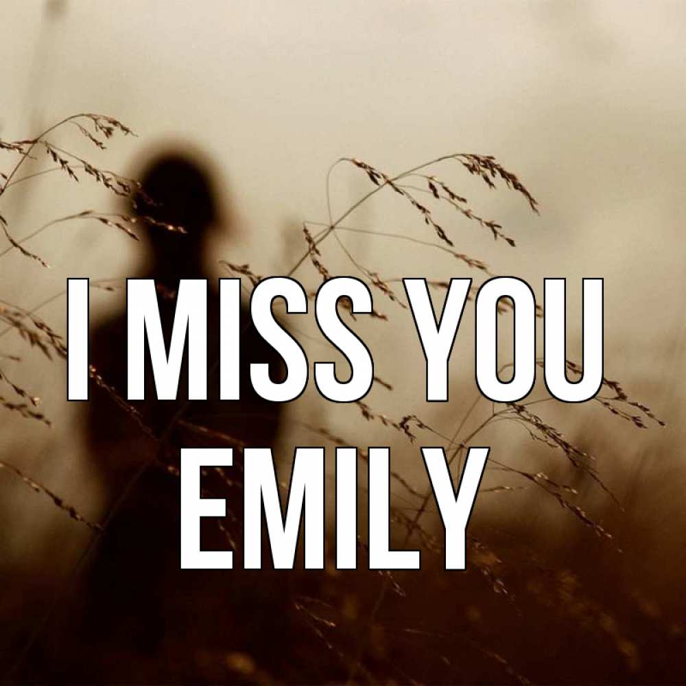 Greetings card с именем, Emily I miss you силуэт девушки Greetings with text for free download 