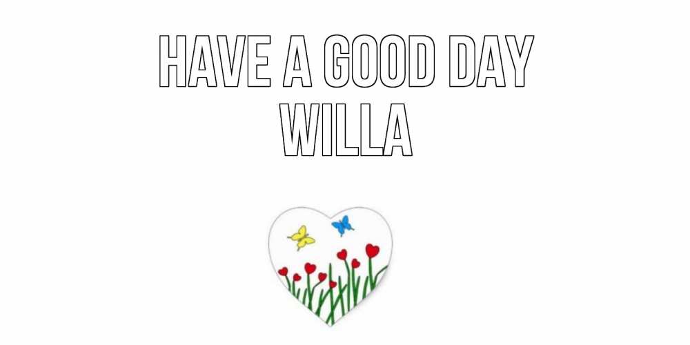 Greetings card с именем, Willa Have a good day позитив Greetings with text for free download 