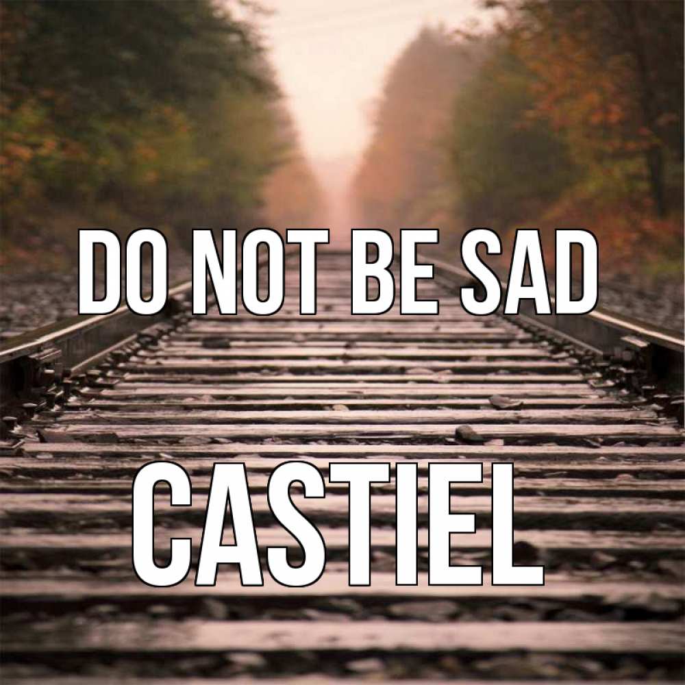 Greetings card с именем, Castiel Do not be sad лес и железная дорога Greetings with text for free download 