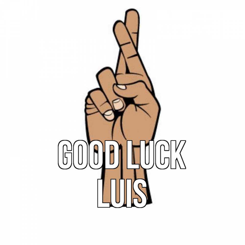 Greetings card с именем, Luis Good luck все будет хорошо Greetings with text for free download 