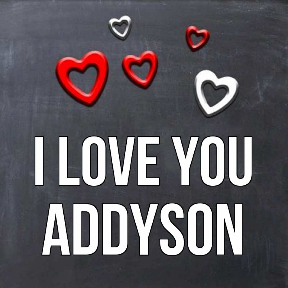 Greetings card с именем, Addyson I love you сердечки белые и красные Greetings with text for free download 