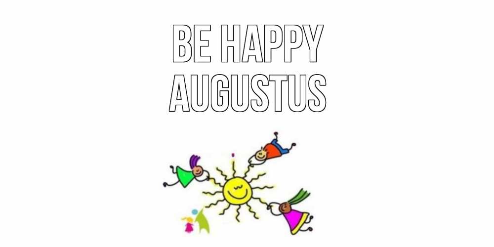Greetings card с именем, Augustus Be happy лето, солнце Greetings with text for free download 
