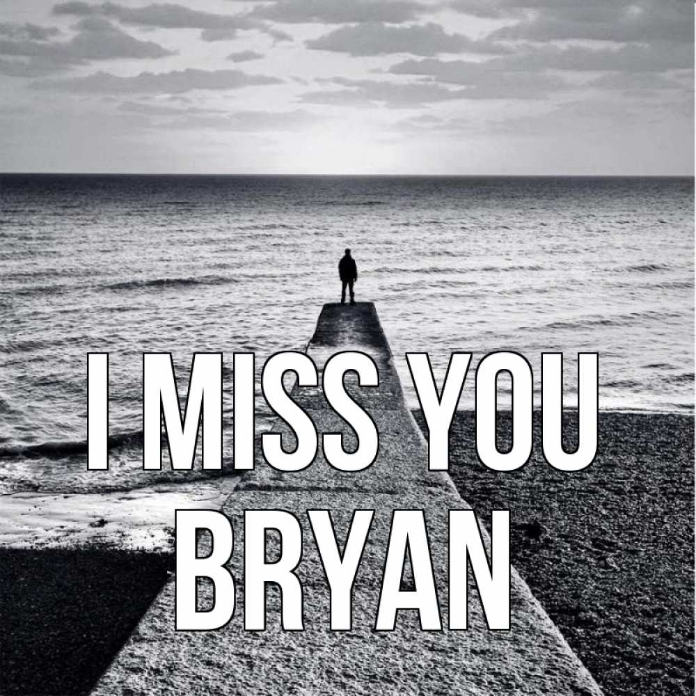 Greetings card с именем, Bryan I miss you скучашки Greetings with text for free download 