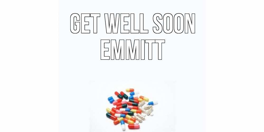 Greetings card с именем, Emmitt Get well soon таблетки Greetings with text for free download 