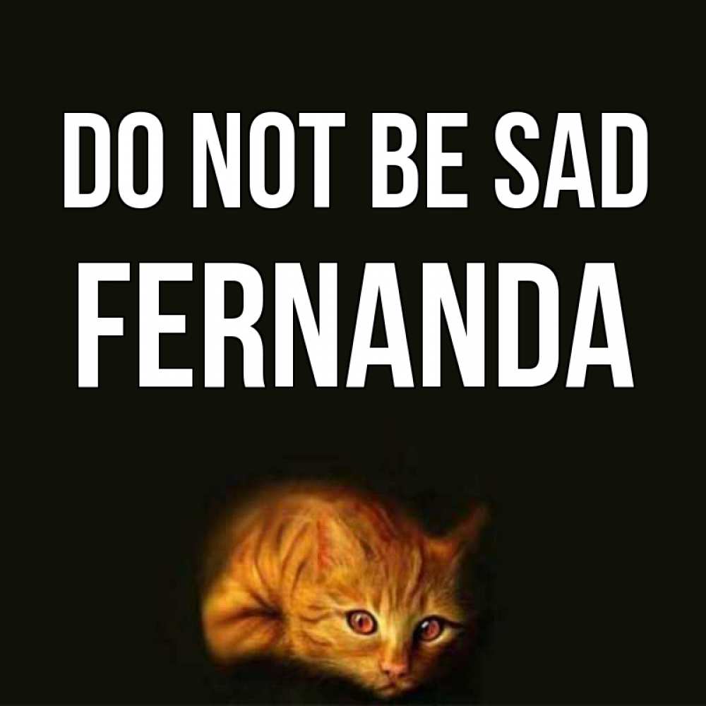 Greetings card с именем, Fernanda Do not be sad лежащий кот в темноте Greetings with text for free download 