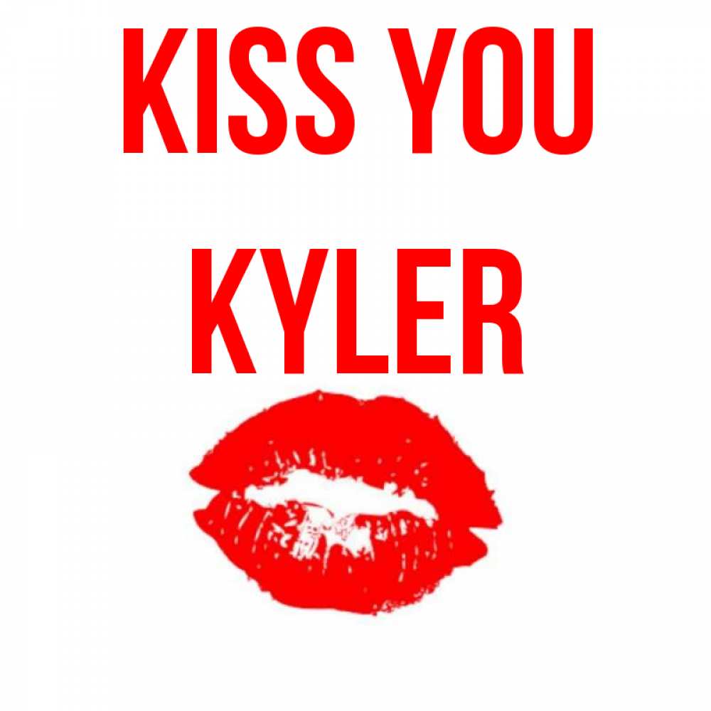 Greetings card с именем, Kyler Kiss you помада и губы Greetings with text for free download 