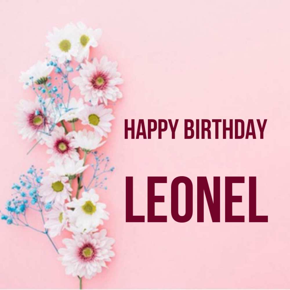 Greetings card с именем, Leonel Happy Birthday Родная моя с днем рождения тебя картинка с цветами белыми и голубыми Greetings with text for free download 