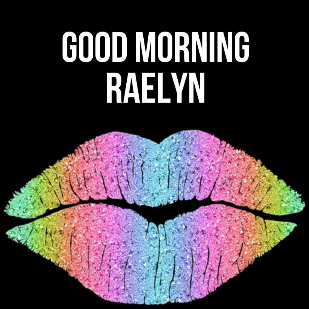Greetings card с именем, Raelyn Good morning радужные губы Greetings with text for free download 