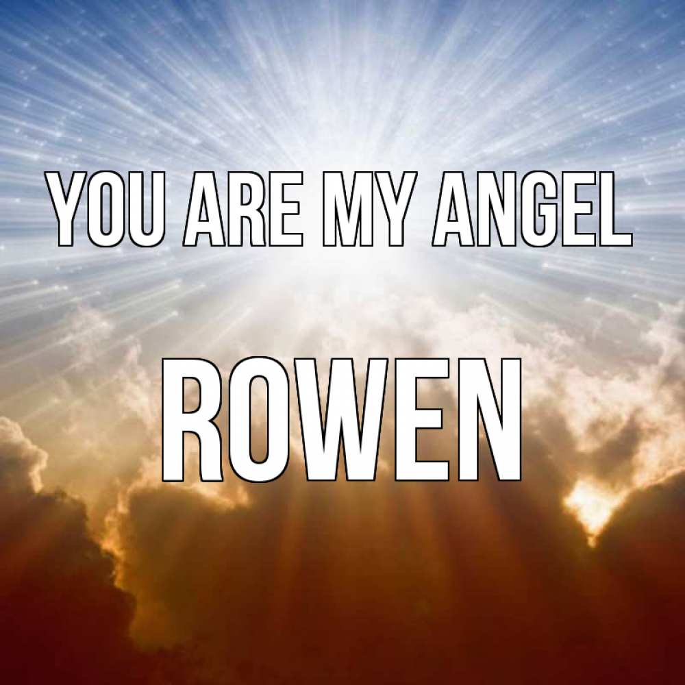 Greetings card с именем, Rowen You are my angel ангельский свет на небе Greetings with text for free download 