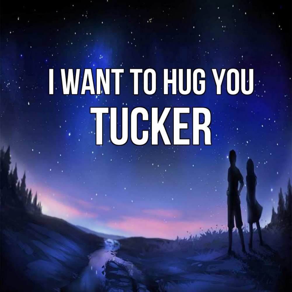 Greetings card с именем, Tucker I want to hug you абстракция 1 Greetings with text for free download 