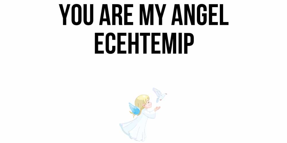 Greetings card с именем, Есентемір You are my angel ангел, голубь Greetings with text for free download 