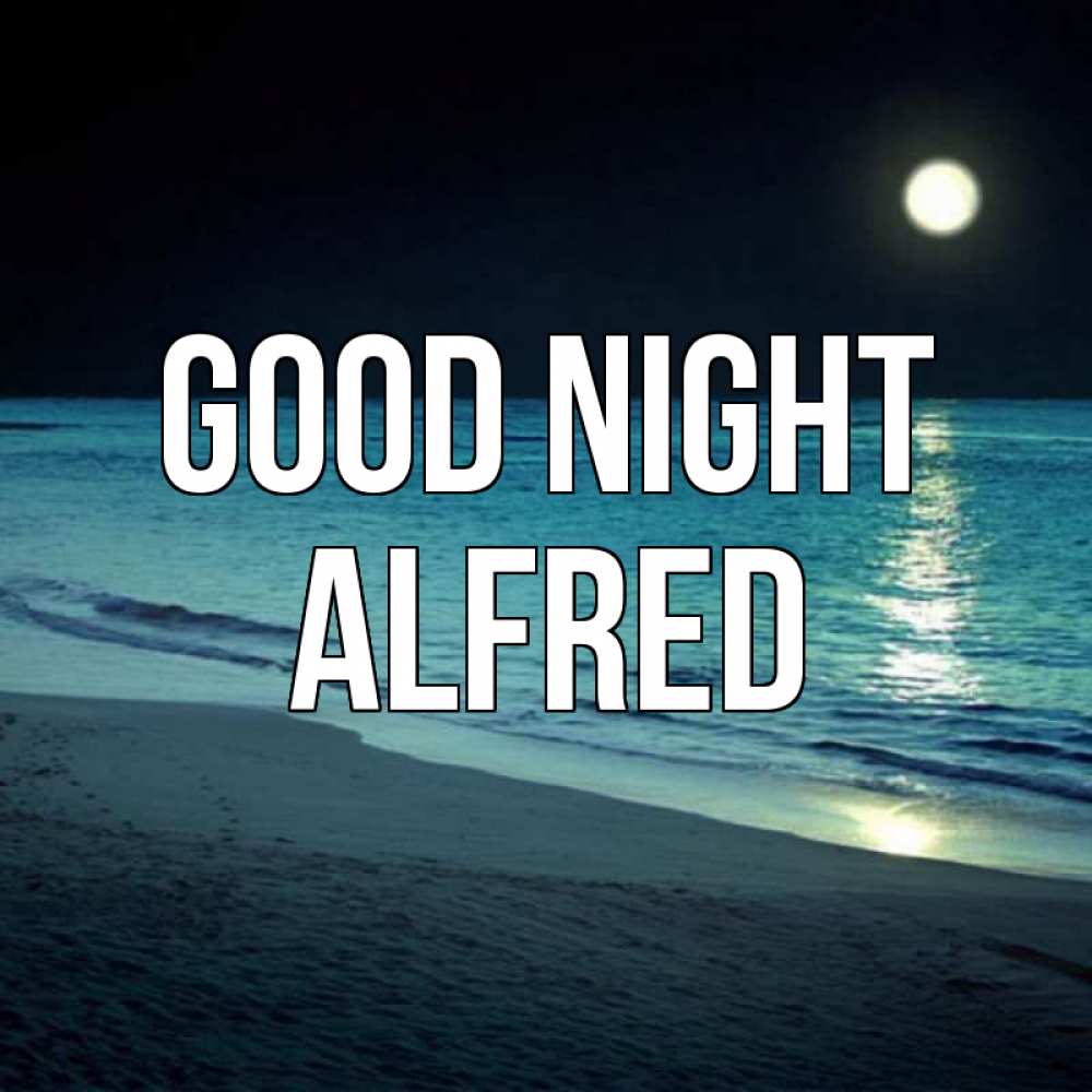 Greetings card с именем, Alfred Good night нежное море ночью Greetings with text for free download 