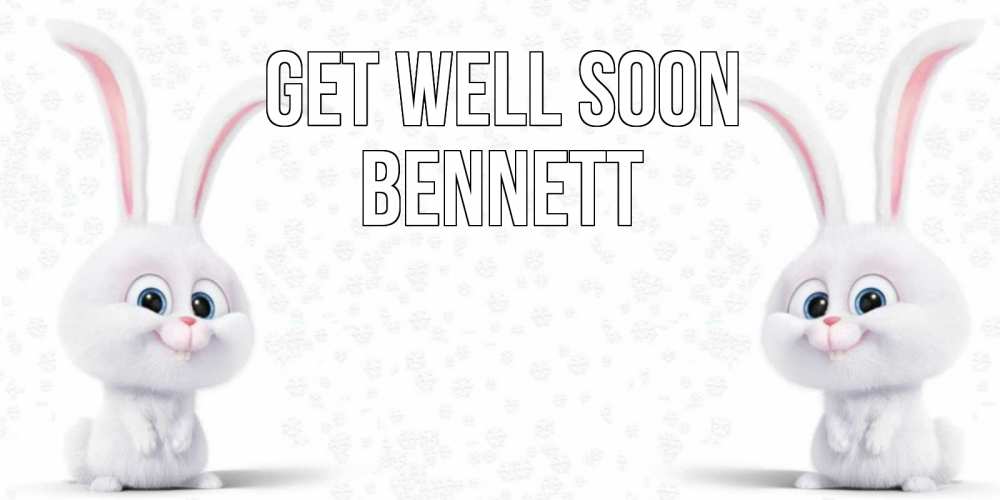 Greetings card с именем, Bennett Get well soon не болей с зайцем Greetings with text for free download 