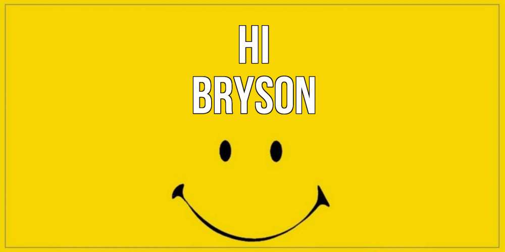 Greetings card с именем, Bryson Hi смайл Greetings with text for free download 