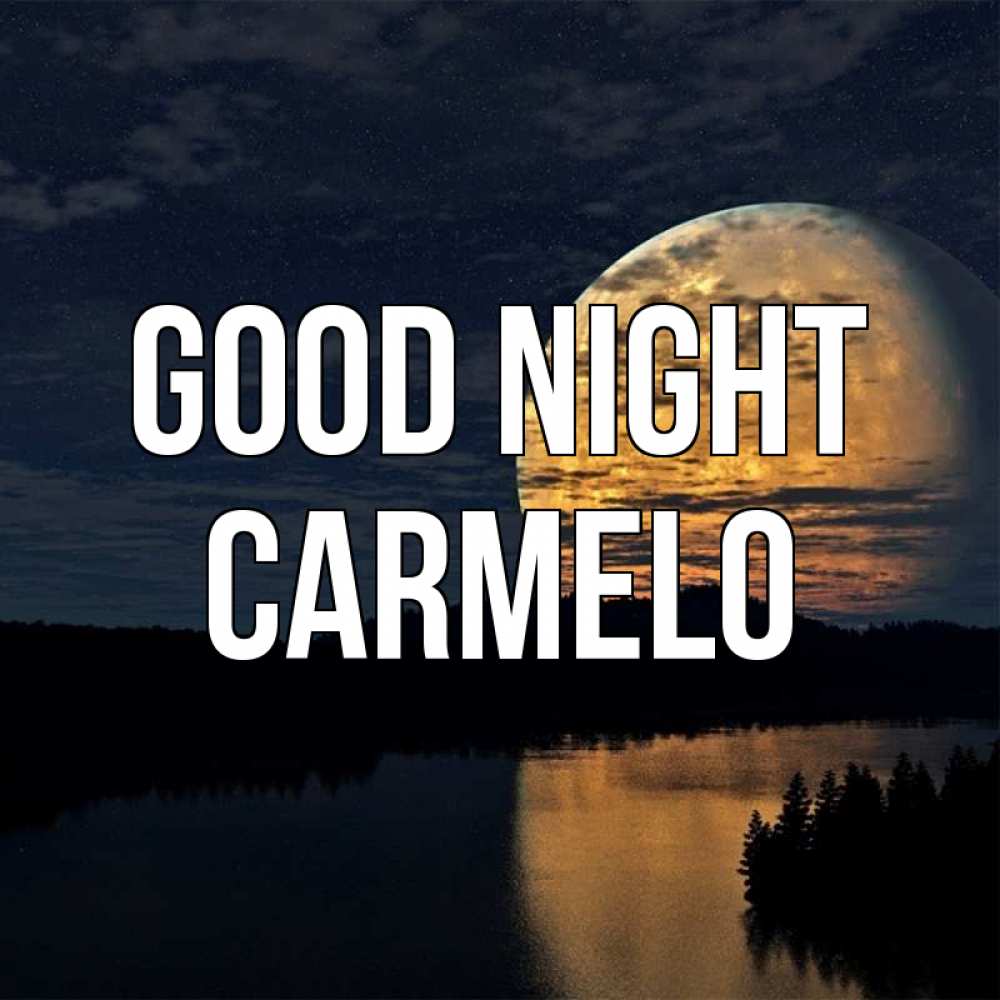 Greetings card с именем, Carmelo Good night речка Greetings with text for free download 
