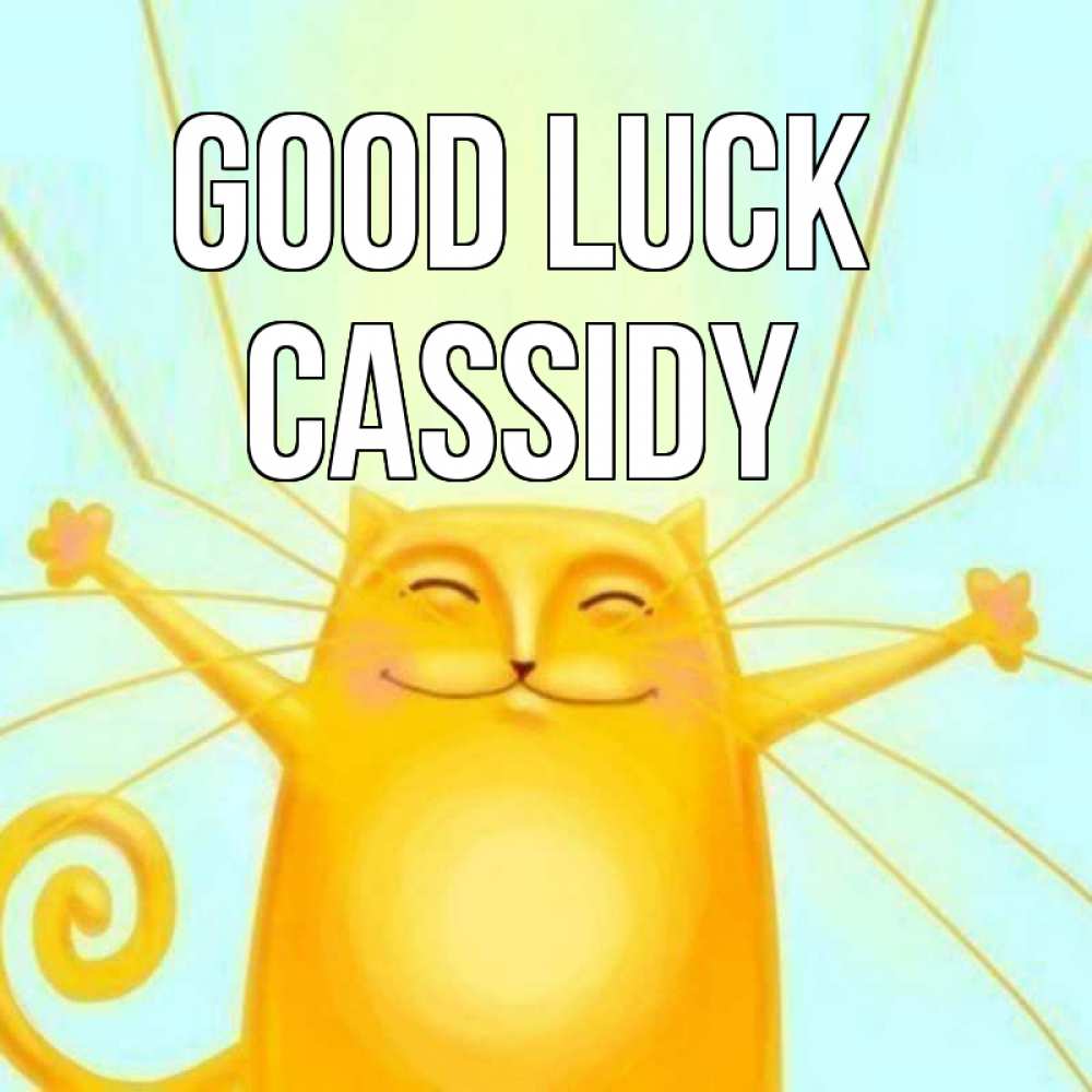Greetings card с именем, Cassidy Good luck пусть придет к тебе удача Greetings with text for free download 