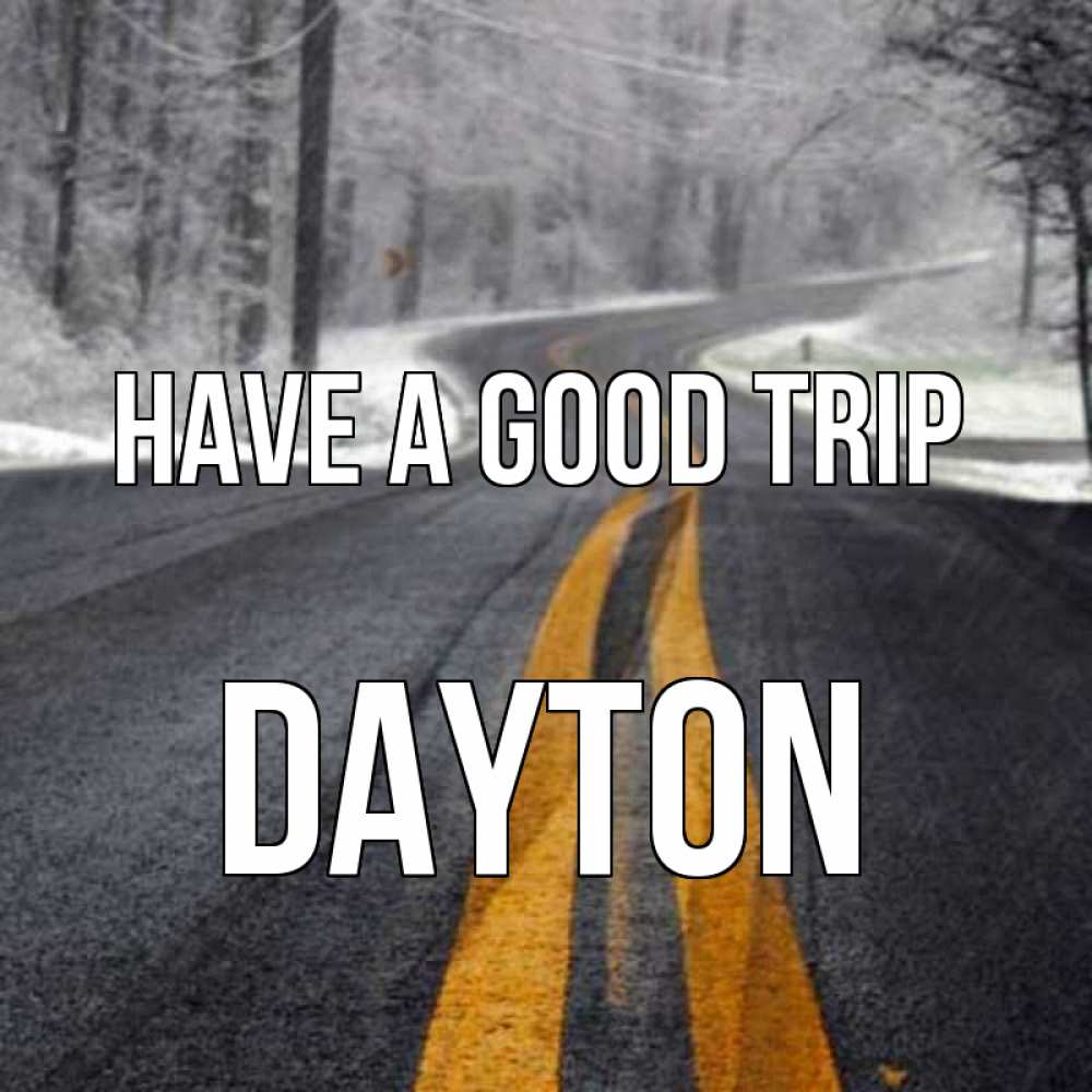 Greetings card с именем, Dayton Have a good trip хорошего вам путешествия Greetings with text for free download 