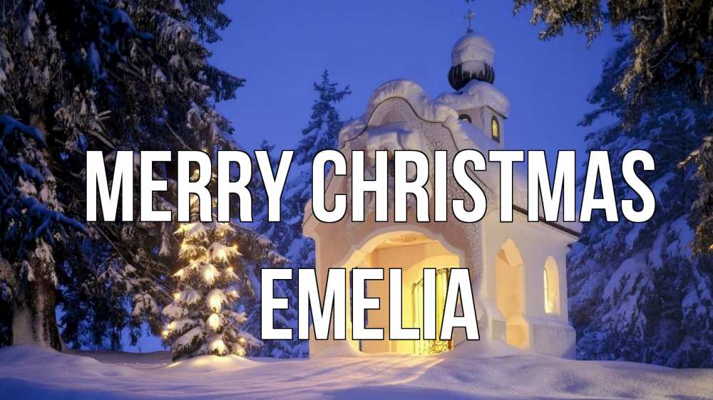 Greetings card с именем, Emelia Merry Christmas часовня Greetings with text for free download 