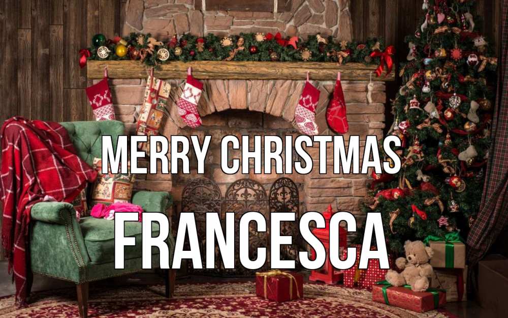 Greetings card с именем, Francesca Merry Christmas рождество, камин, ель Greetings with text for free download 