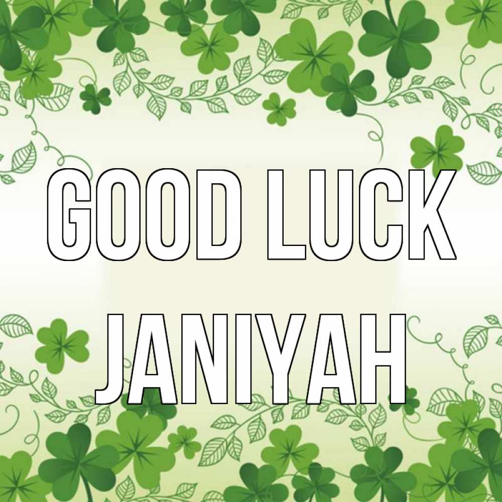 Greetings card с именем, Janiyah Good luck открытка Greetings with text for free download 