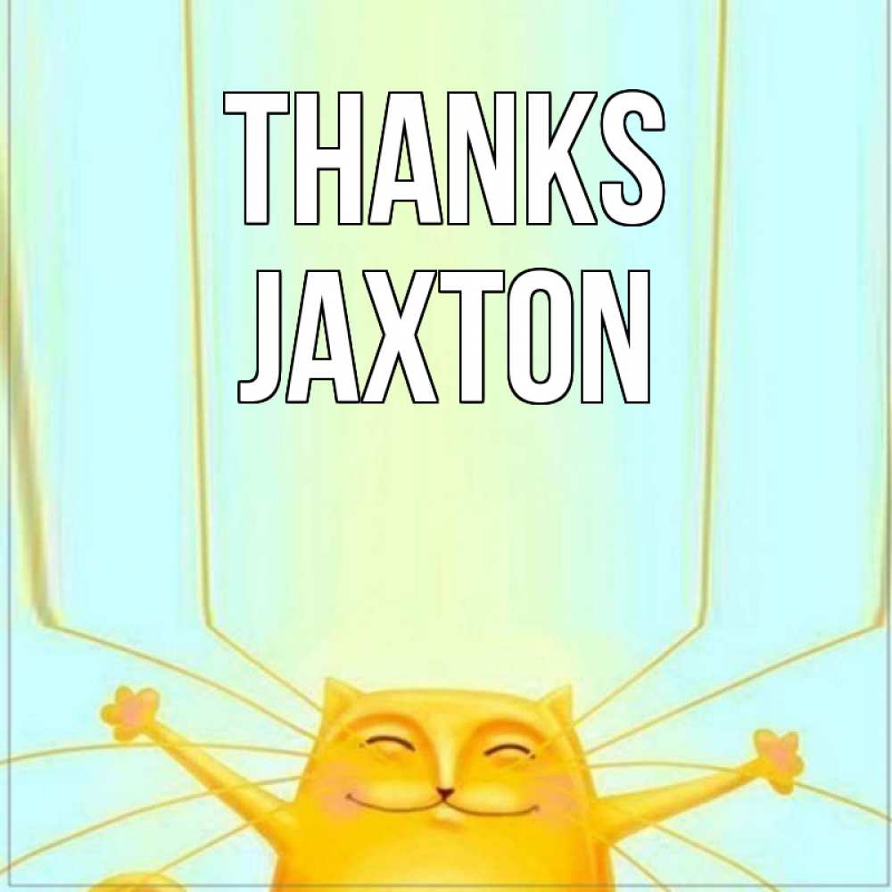 Greetings card с именем, Jaxton Thanks кот с усами благодарит Greetings with text for free download 