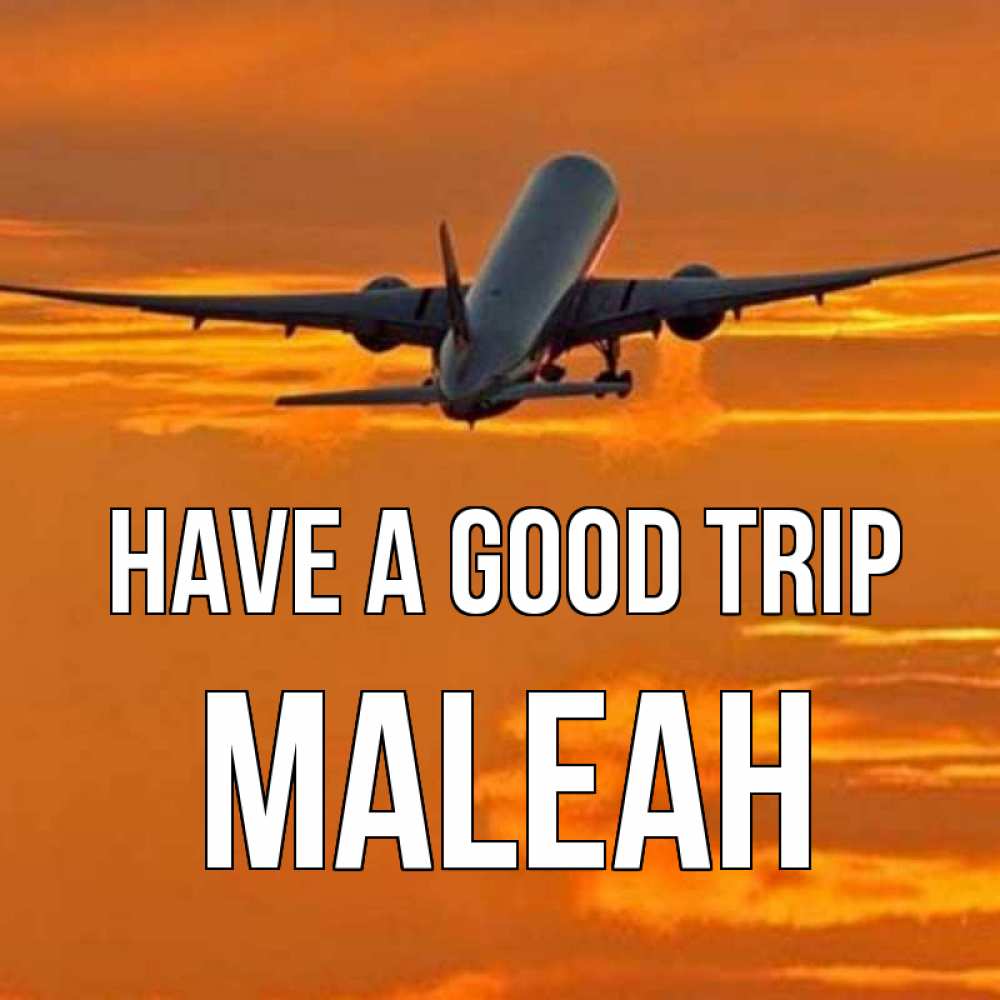 Greetings card с именем, Maleah Have a good trip оранжевое небо Greetings with text for free download 