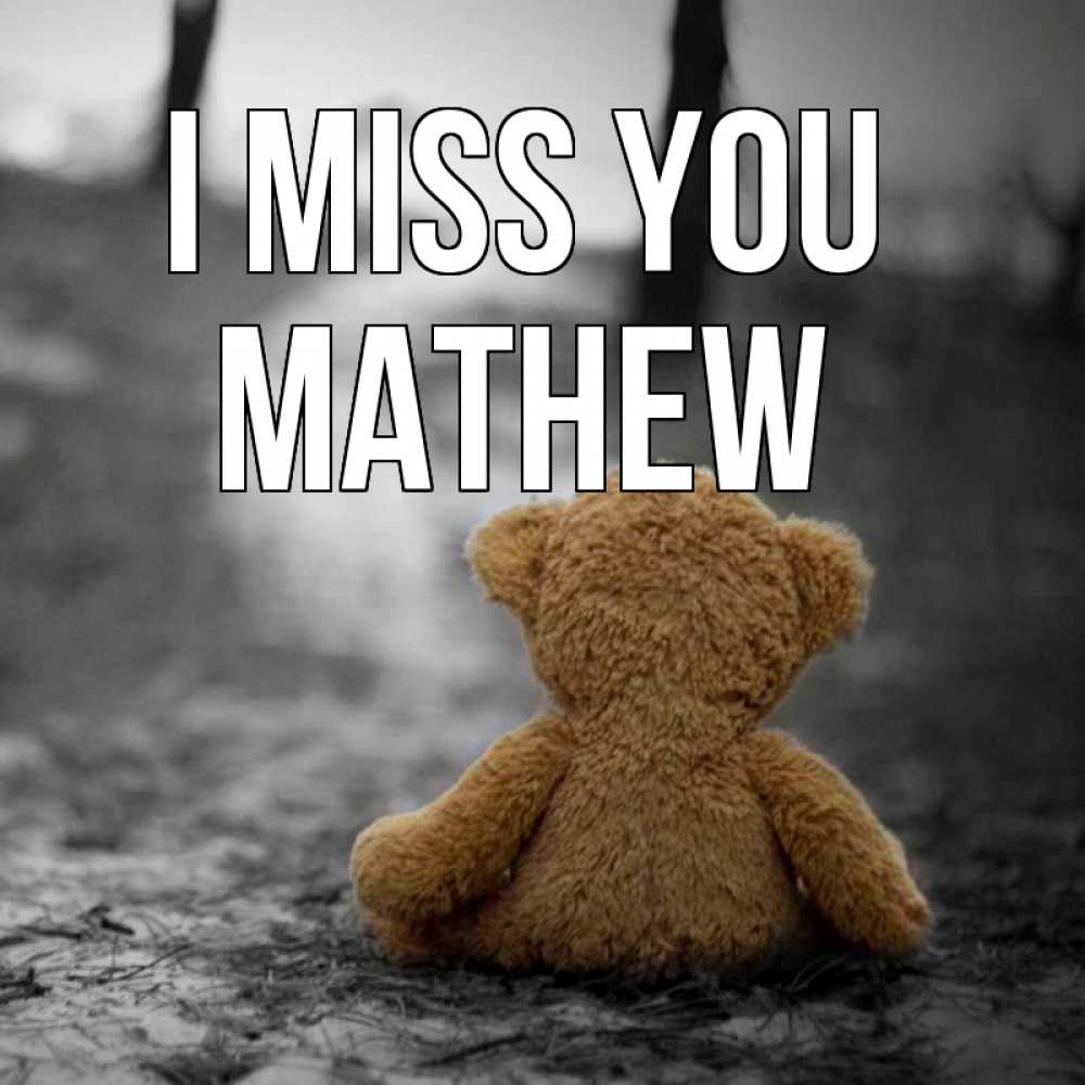 Greetings card с именем, Mathew I miss you красивые открытки Greetings with text for free download 