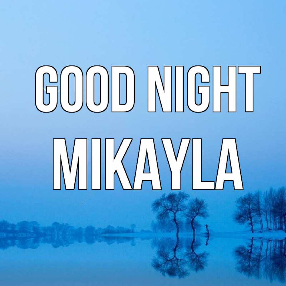 Greetings card с именем, Mikayla Good night весна Greetings with text for free download 